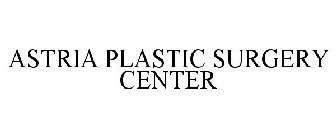 ASTRIA PLASTIC SURGERY CENTER
