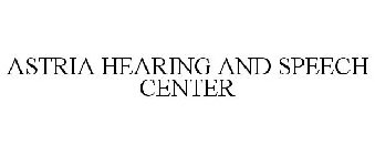ASTRIA HEARING AND SPEECH CENTER