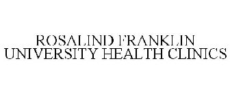 ROSALIND FRANKLIN UNIVERSITY HEALTH CLINICS