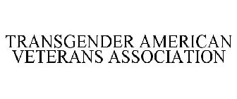 TRANSGENDER AMERICAN VETERANS ASSOCIATION