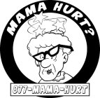 MAMA HURT? 877-MAMA-HURT