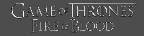 GAME OF THRONES FIRE & BLOOD