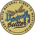DRAGON FLY BUTTER- ALLURE WITH NATURAL VIBES TO MOISTURIZEIBES TO MOISTURIZE