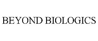 BEYOND BIOLOGICS