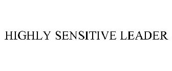 HIGHLY SENSITIVE LEADER