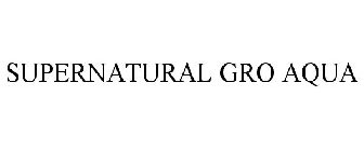 SUPERNATURAL GRO AQUA