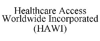 HEALTHCARE ACCESS WORLDWIDE INCORPORATED (HAWI)