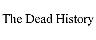THE DEAD HISTORY