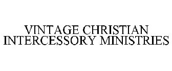 VINTAGE CHRISTIAN INTERCESSORY MINISTRIES