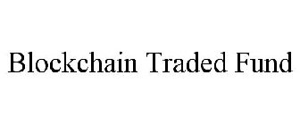 BLOCKCHAIN TRADED FUND