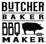 BUTCHER BAKER BBQ MAKER