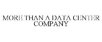 MORE THAN A DATA CENTER COMPANY