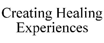 CREATING HEALING EXPERIENCES
