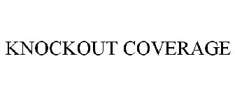 KNOCKOUT COVERAGE