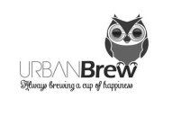 URBAN BREW ALWAYS BREWING A CUP OF HAPPINESS