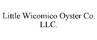 LITTLE WICOMICO OYSTER CO. LLC.