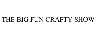 THE BIG FUN CRAFTY SHOW