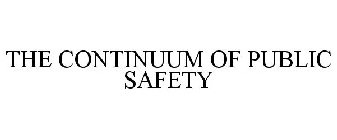 THE CONTINUUM OF PUBLIC SAFETY