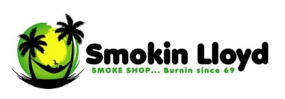 SMOKIN LLOYD SMOKE SHOP...BURNIN SINCE 69