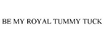 BE MY ROYAL TUMMY TUCK