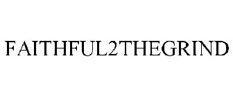 FAITHFUL 2 THE GRIND