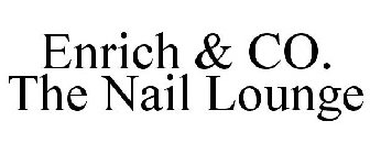 ENRICH & CO. THE NAIL LOUNGE