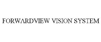 FORWARDVIEW VISION SYSTEM