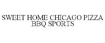 SWEET HOME CHICAGO PIZZA BBQ SPORTS