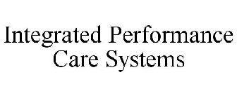 INTEGRATED PERFORMANCE CARE SYSTEMS