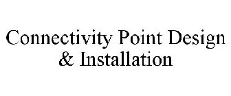 CONNECTIVITY POINT DESIGN & INSTALLATION