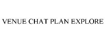 VENUE CHAT PLAN EXPLORE