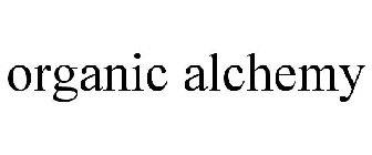 ORGANIC ALCHEMY