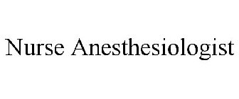 NURSE ANESTHESIOLOGIST