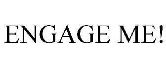 ENGAGE ME!