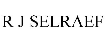 R J SELRAEF