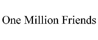 ONE MILLION FRIENDS