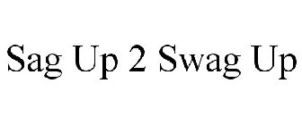 SAG UP 2 SWAG UP