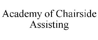 ACADEMY OF CHAIRSIDE ASSISTING
