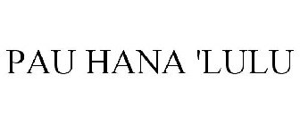 PAU HANA 'LULU