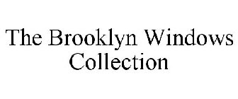 THE BROOKLYN WINDOWS COLLECTION