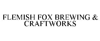 FLEMISH FOX BREWING & CRAFTWORKS