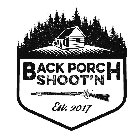 BACK PORCH SHOOT'N EST. 2017