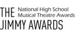 THE JIMMY AWARDS NATIONAL HIGH SCHOOL MUSICAL THEATRE AWARDS