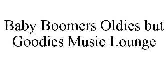 BABY BOOMERS OLDIES BUT GOODIES MUSIC LOUNGE