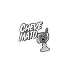 CHEVE MATO