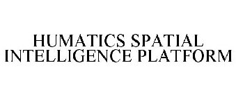 HUMATICS SPATIAL INTELLIGENCE PLATFORM