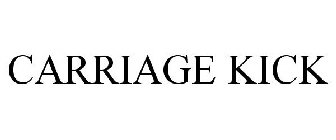 CARRIAGE KICK