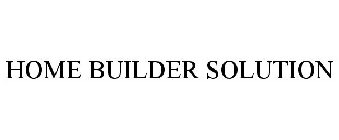 HOME BUILDER SOLUTION