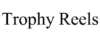 TROPHY REELS