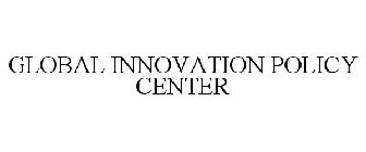 GLOBAL INNOVATION POLICY CENTER